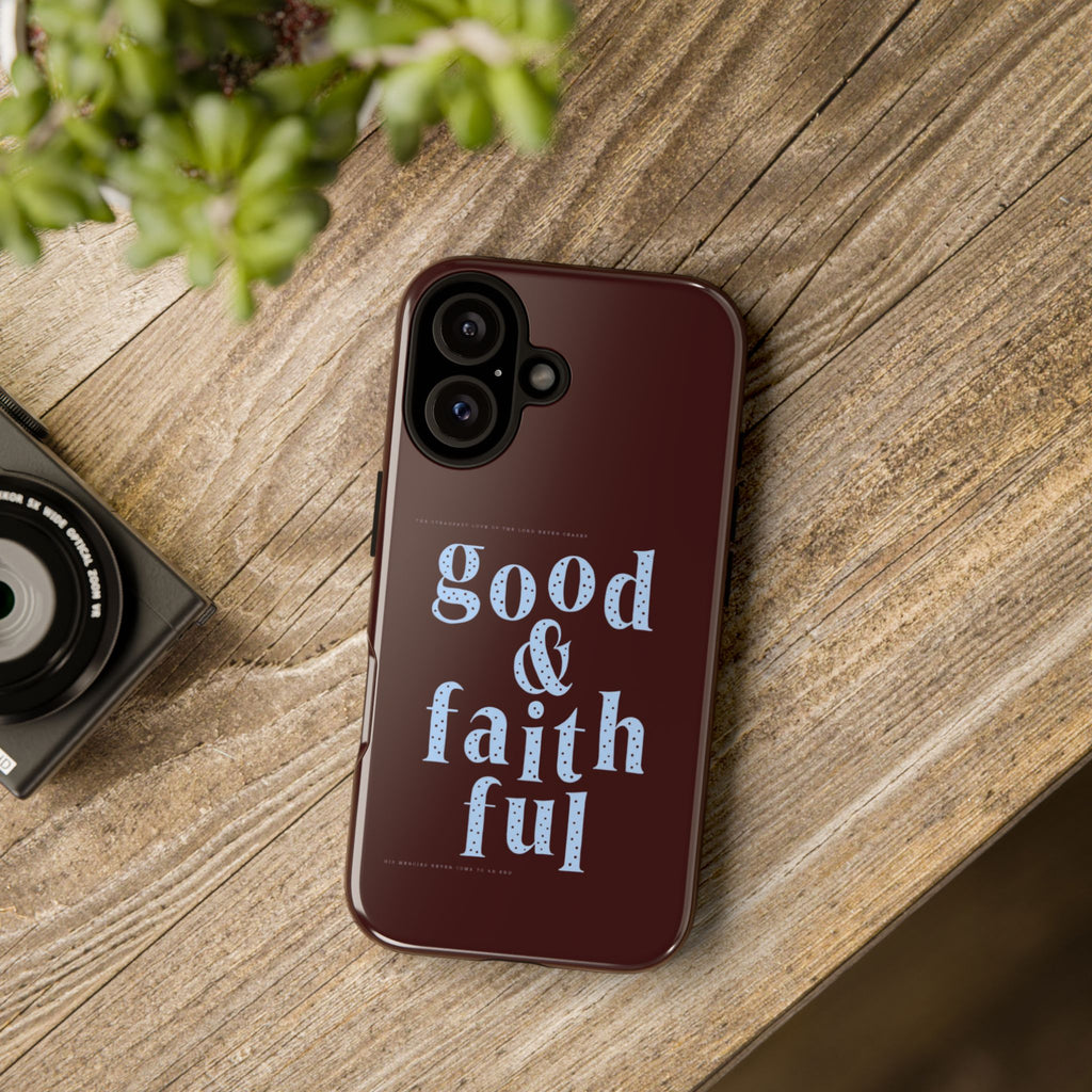 Good & Faithful  — Inspirational Protective Phone Case