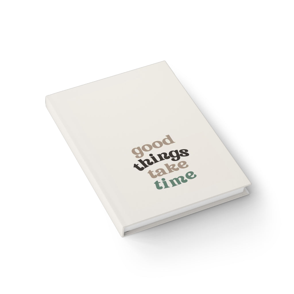 Hardcover Journal — "Good Things Take Time" Ruled Lined Inspirational Notebook