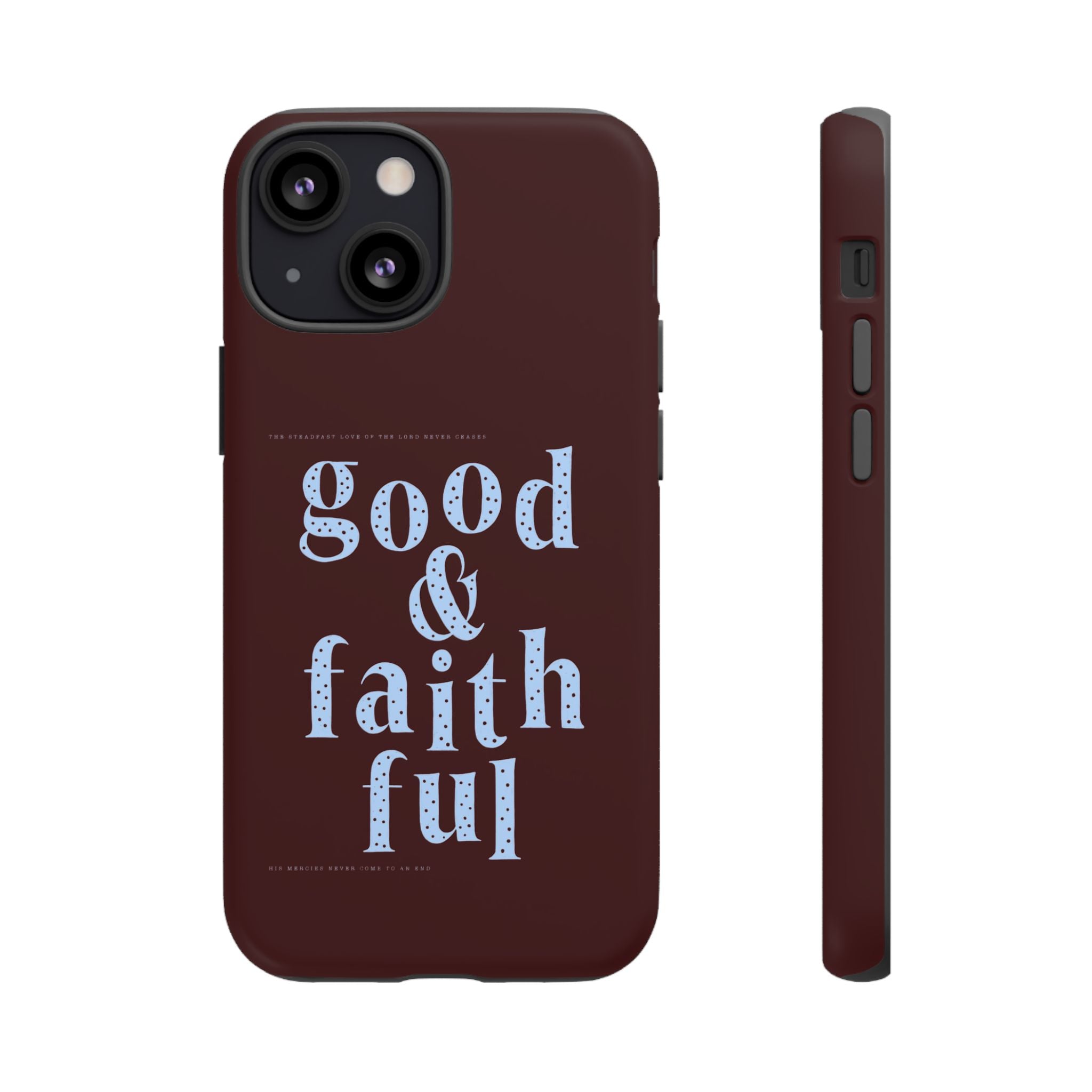 Good & Faithful  — Inspirational Protective Phone Case