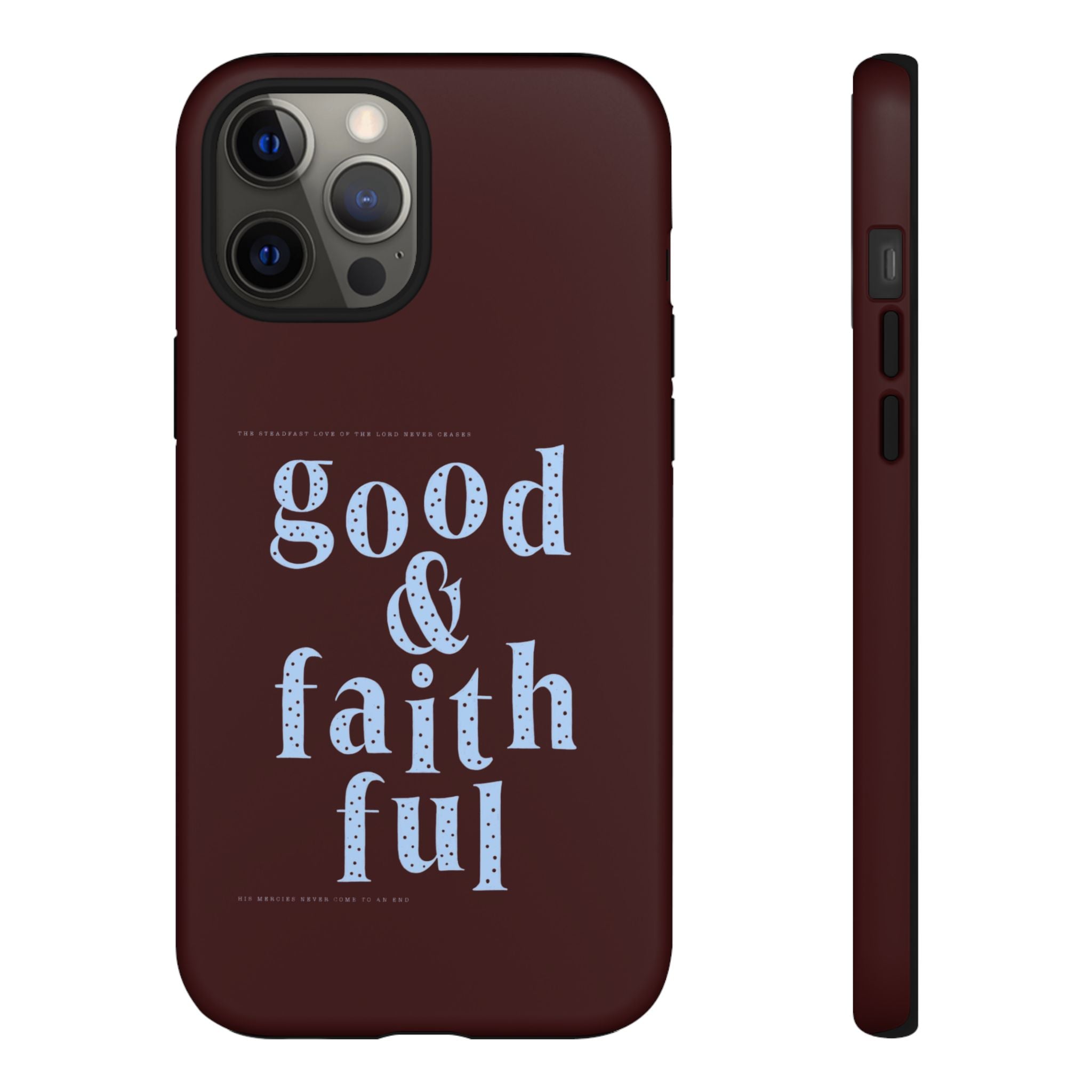 Good & Faithful  — Inspirational Protective Phone Case
