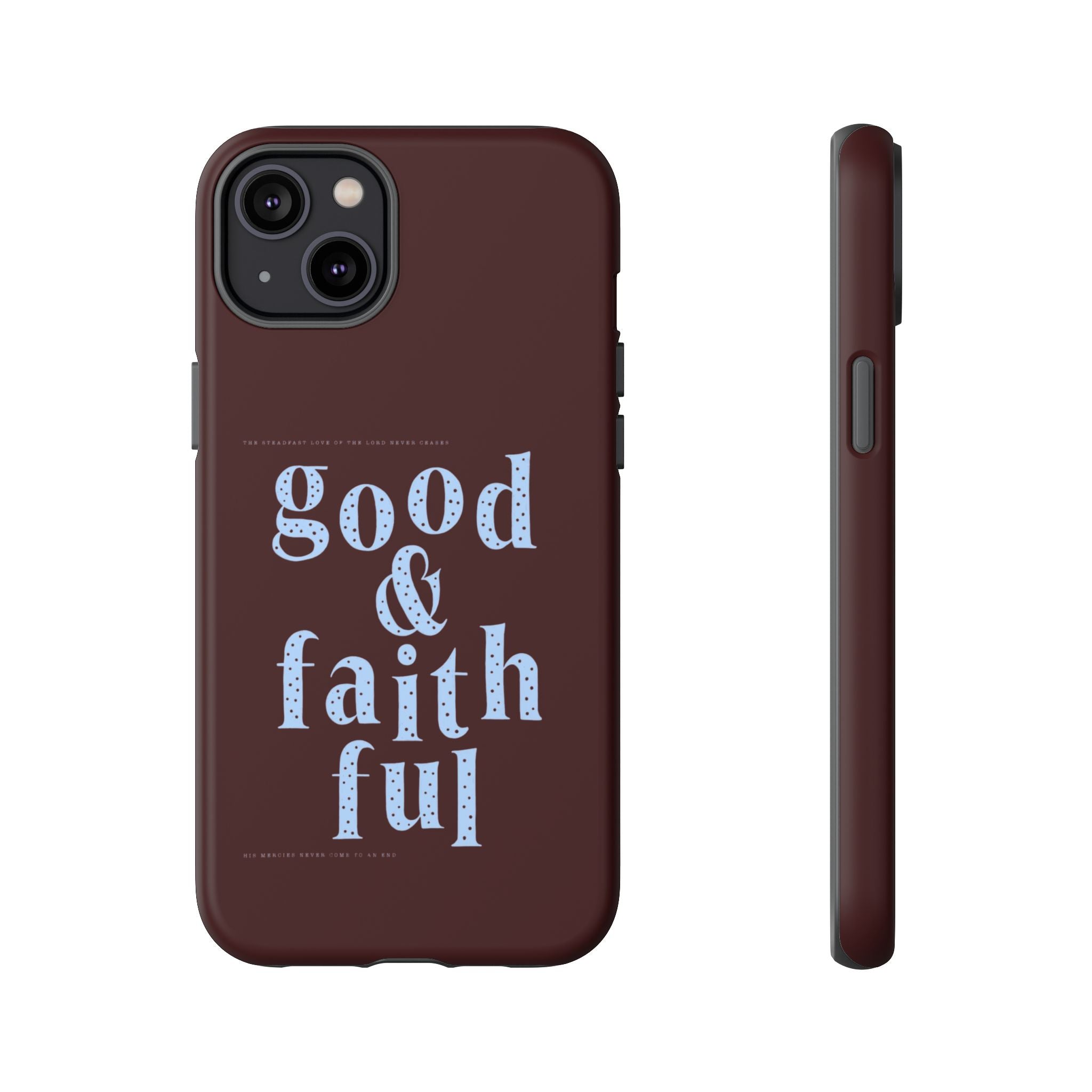 Good & Faithful  — Inspirational Protective Phone Case