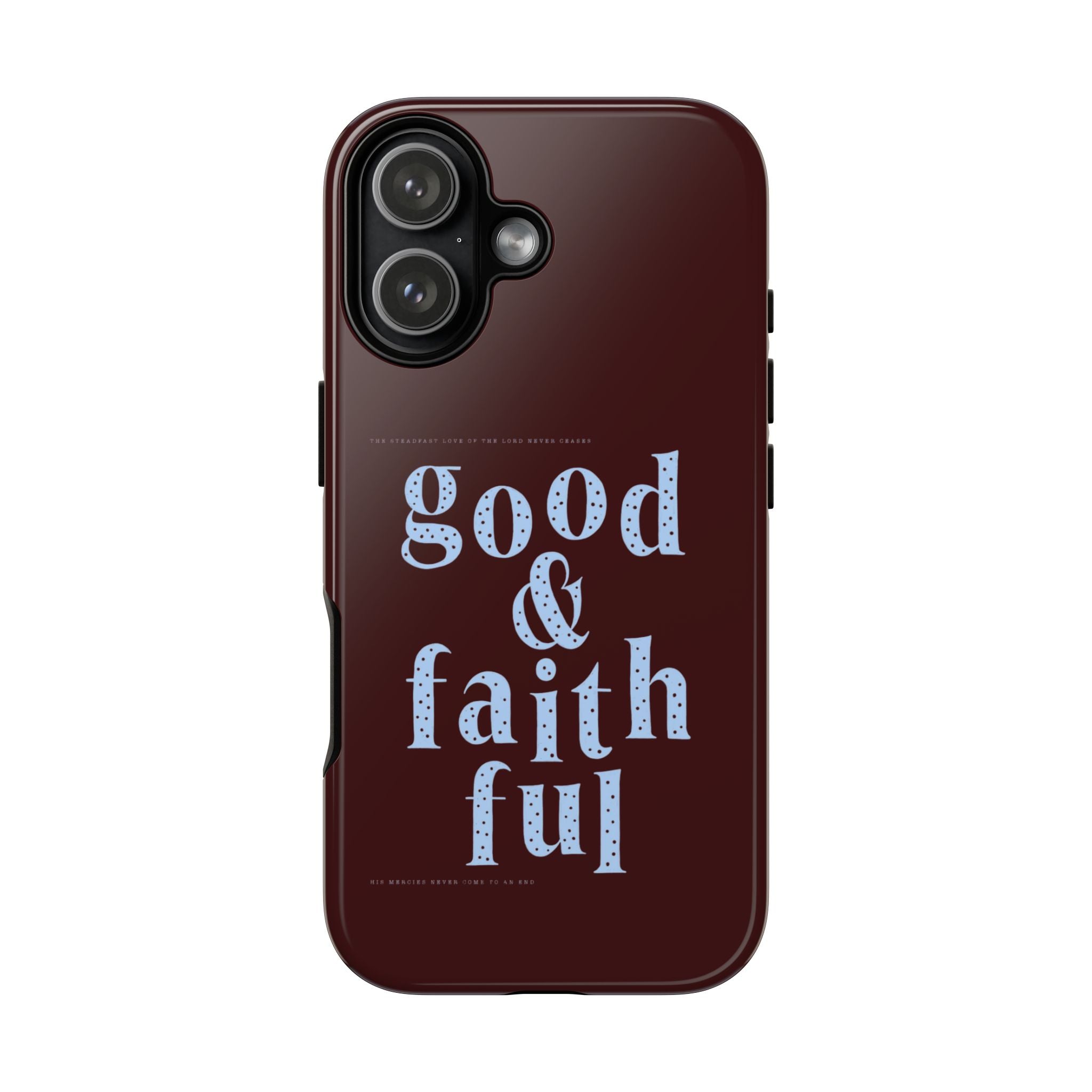 Good & Faithful  — Inspirational Protective Phone Case