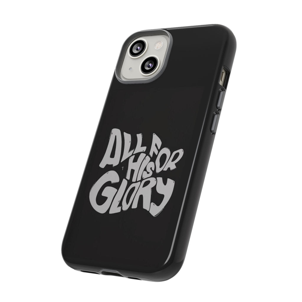 All For His Glory Phone Case — Christian Faith Script Protective Cover