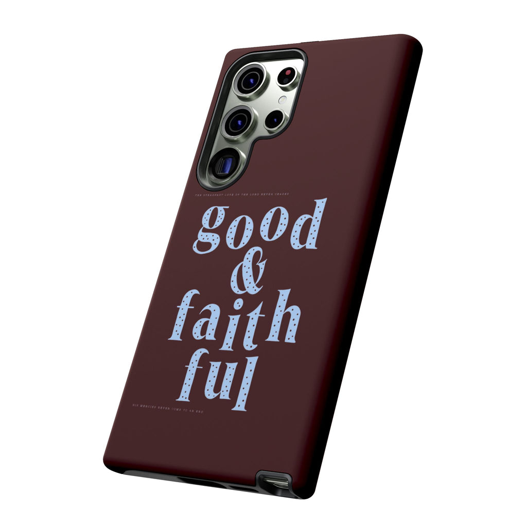 Good & Faithful  — Inspirational Protective Phone Case