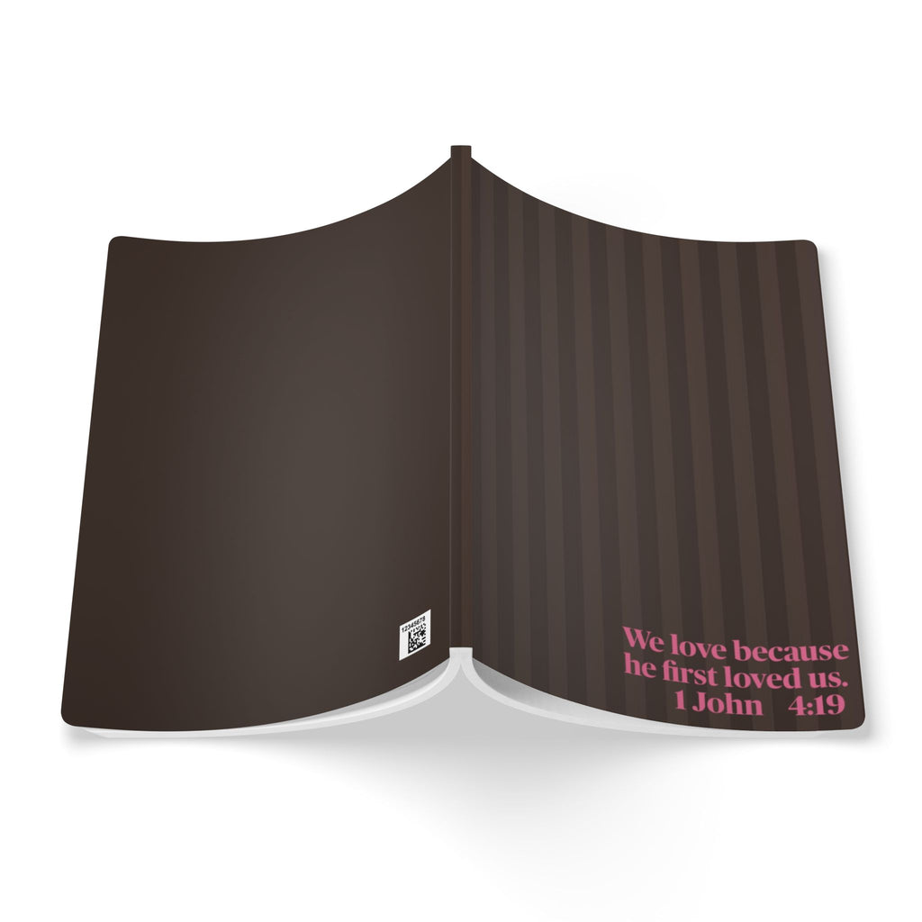 "We love because He first loved us" (1 John 4:19) Brown Striped Softcover Journal