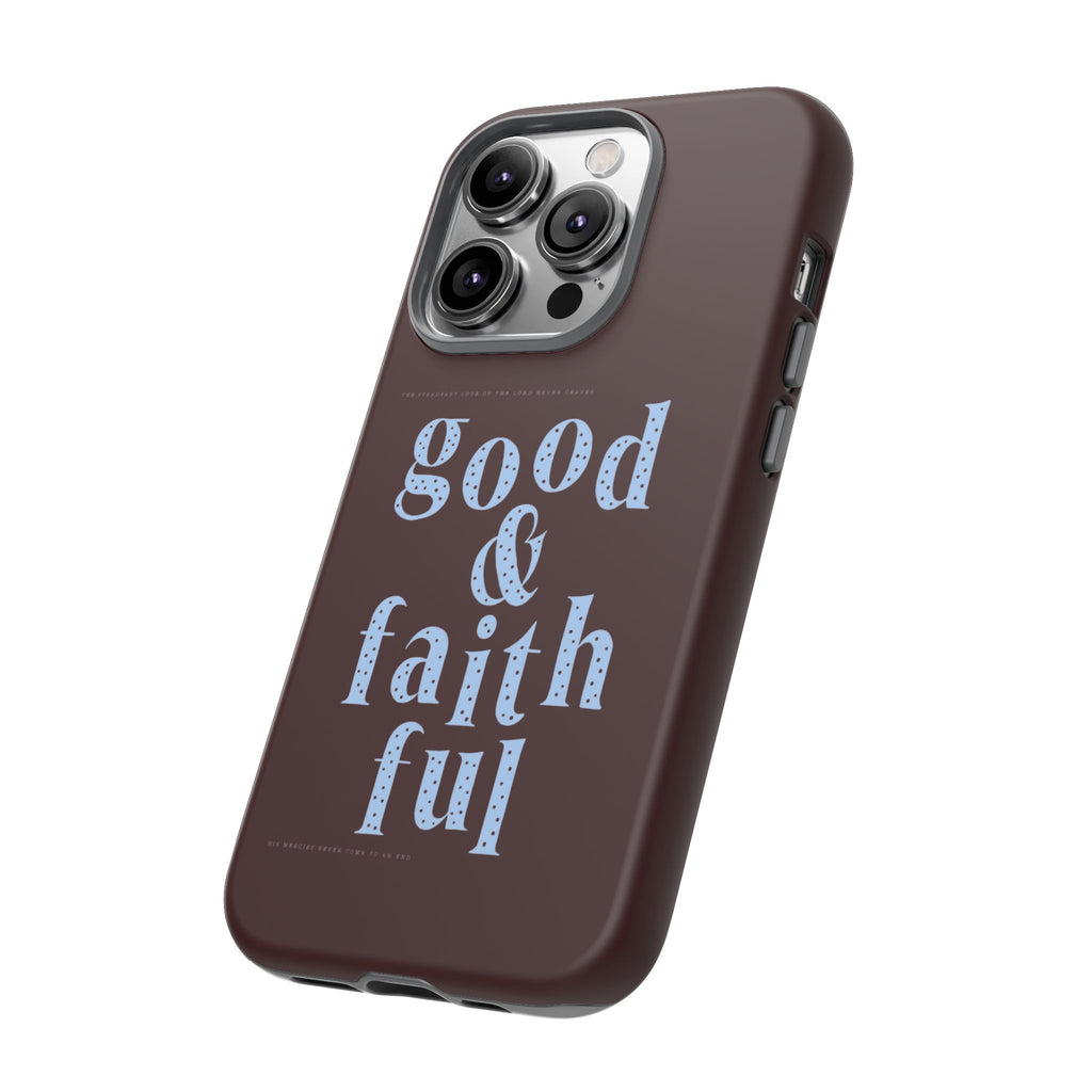 Good & Faithful  — Inspirational Protective Phone Case