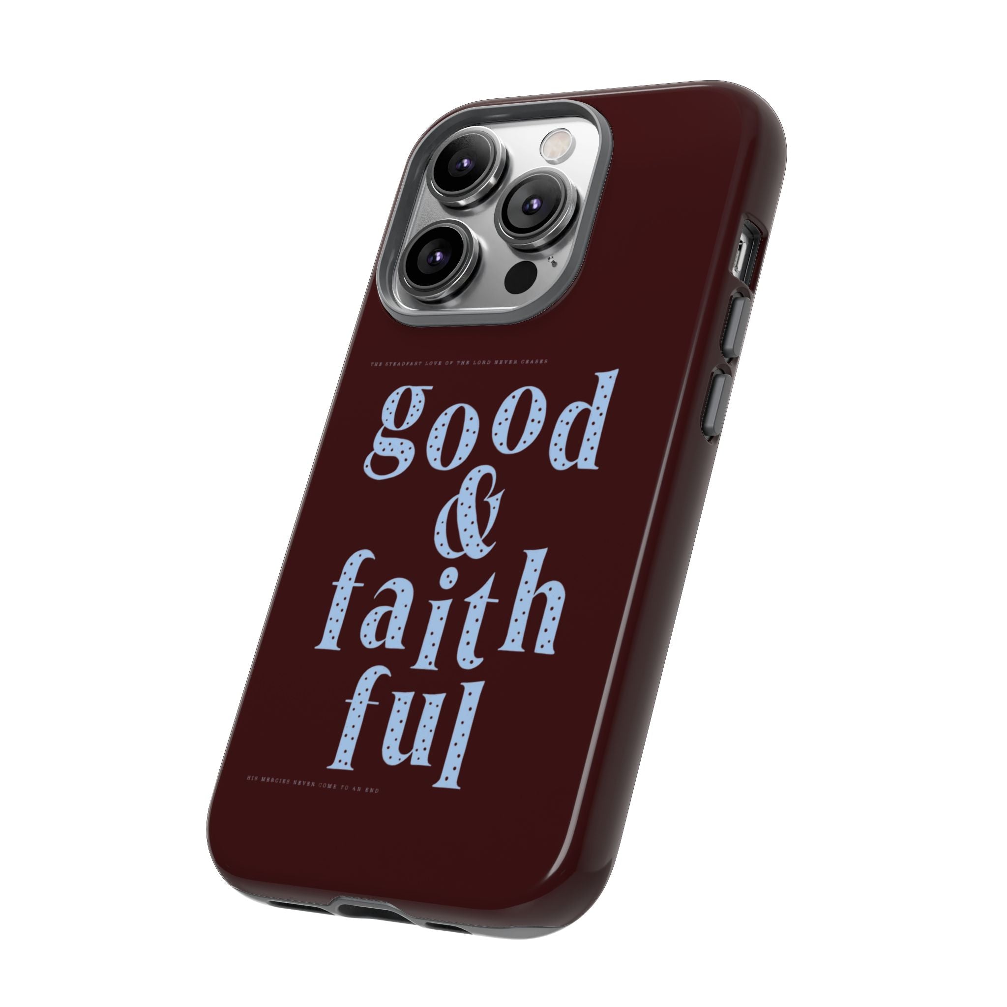 Good & Faithful  — Inspirational Protective Phone Case