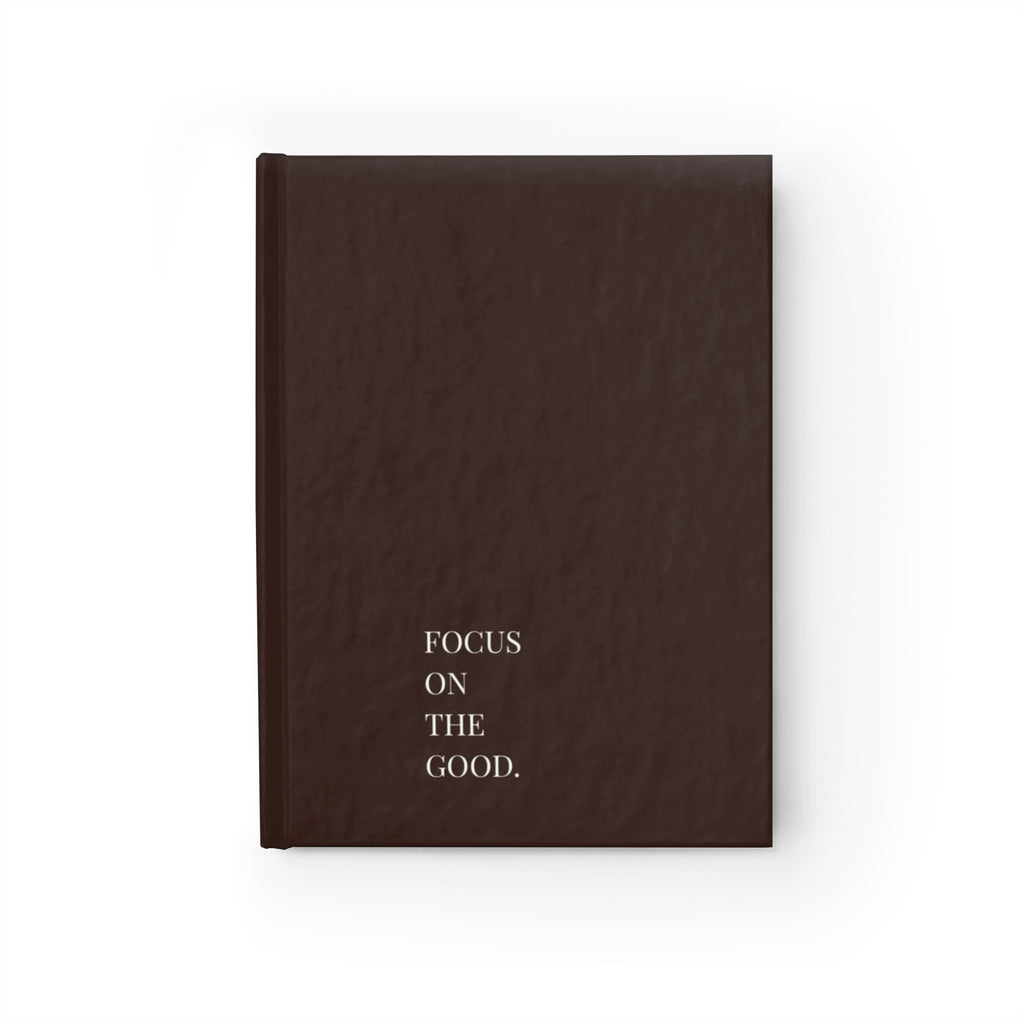 Hardcover Journal — "Focus on the Good." Ruled Lined Leatherette Notebook