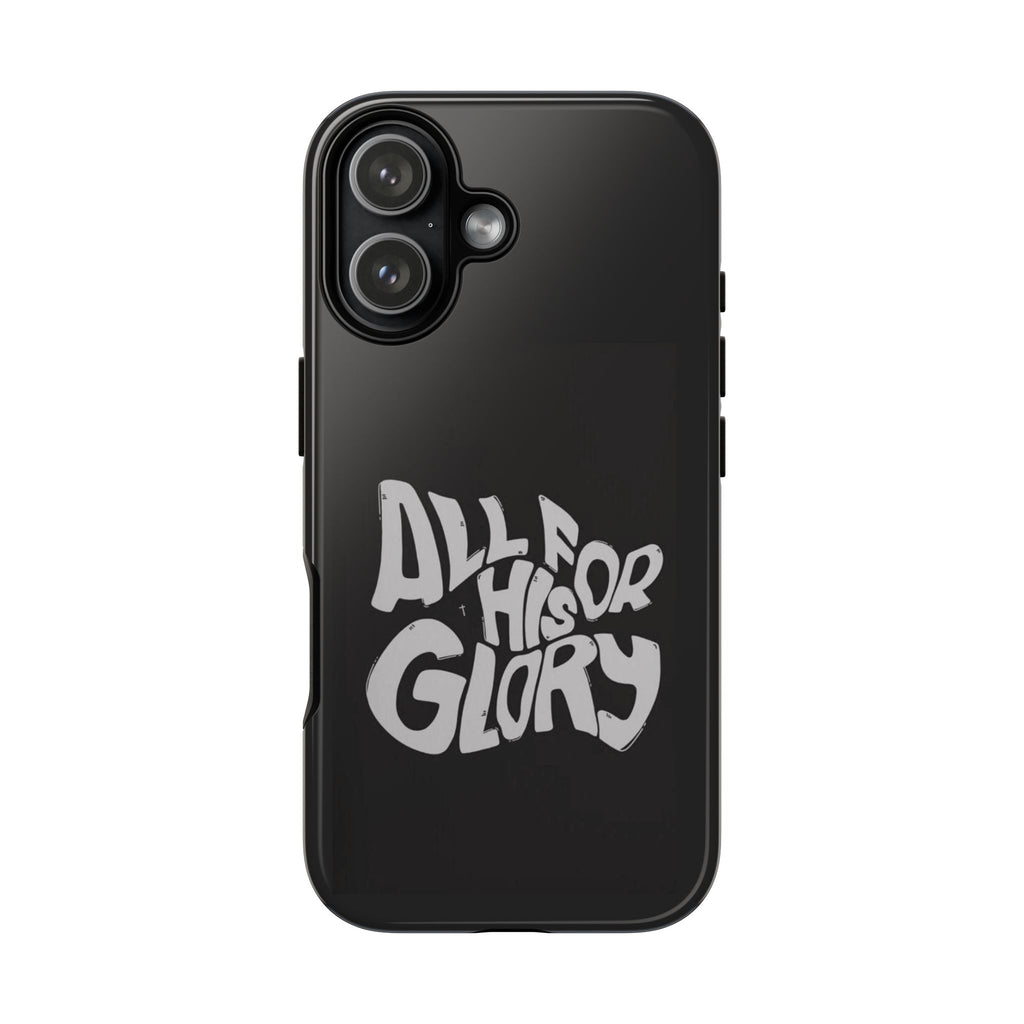 All For His Glory Phone Case — Christian Faith Script Protective Cover