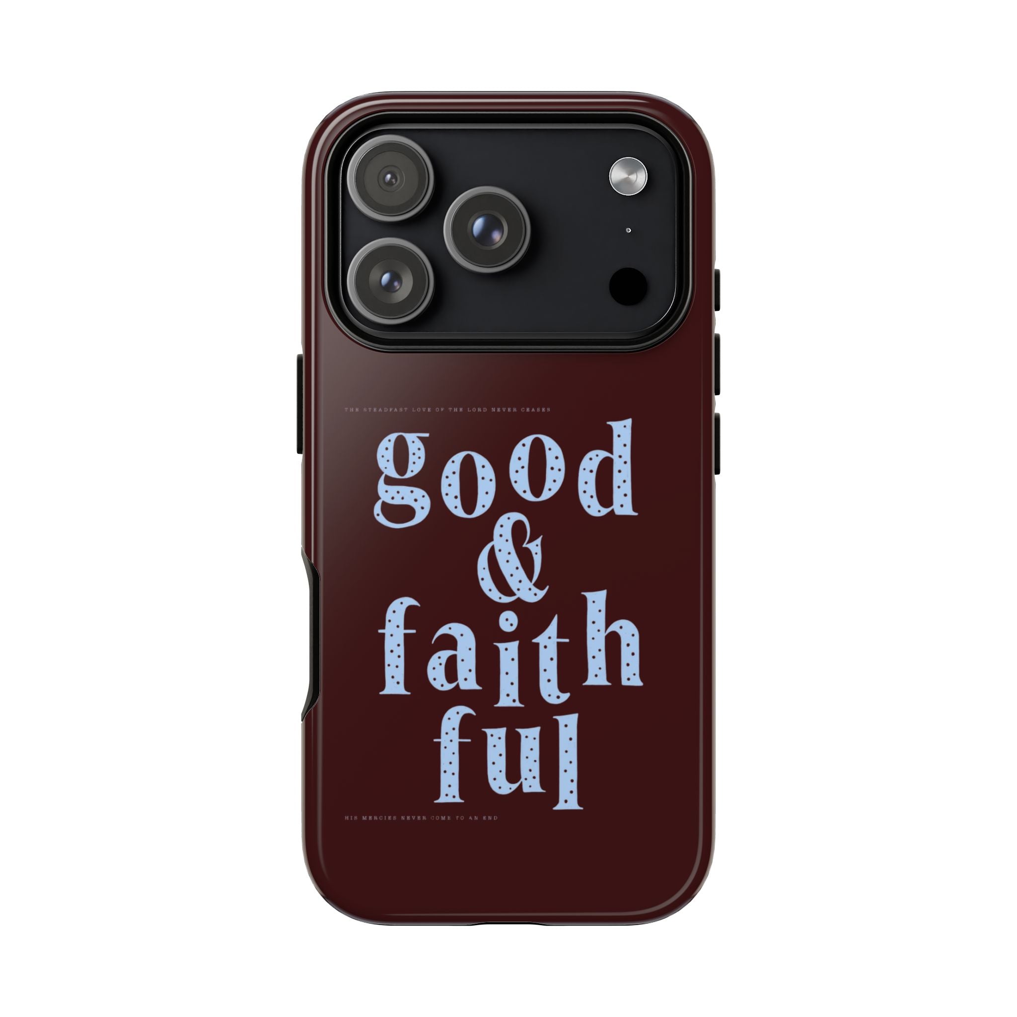 Good & Faithful  — Inspirational Protective Phone Case