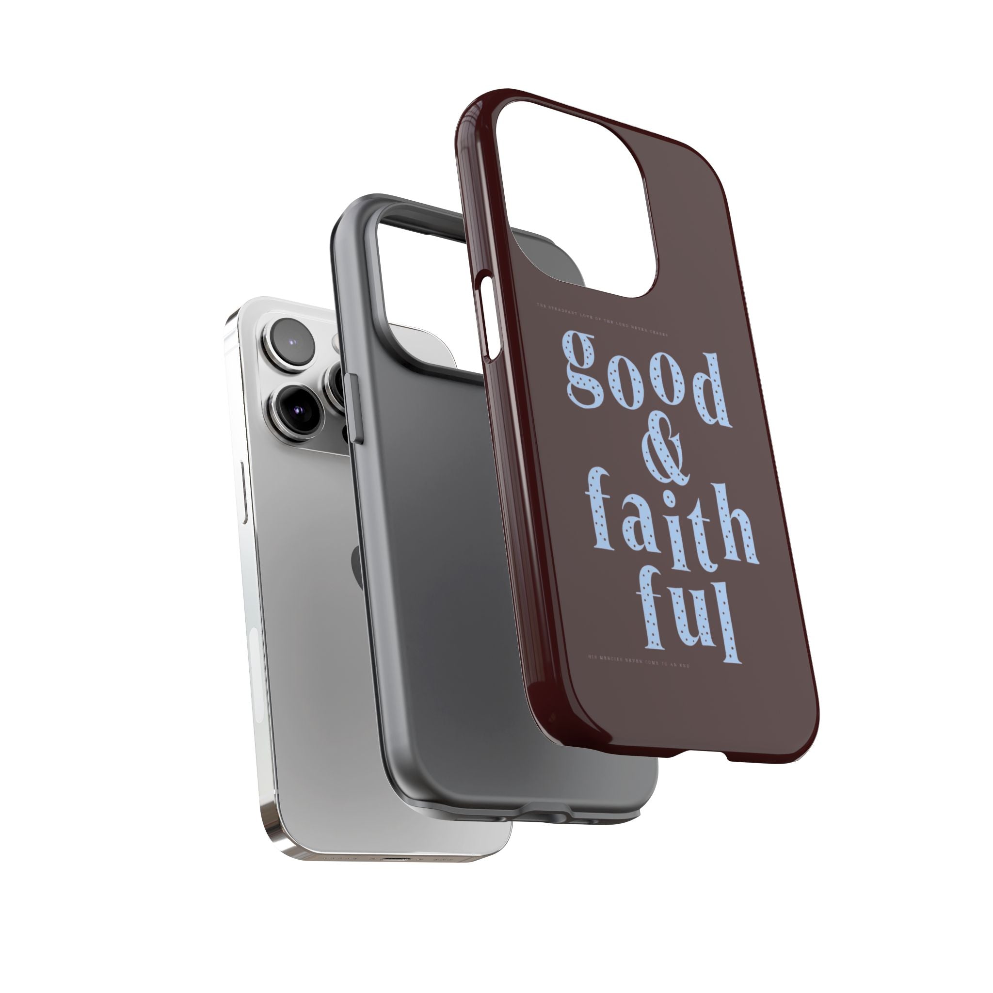 Good & Faithful  — Inspirational Protective Phone Case