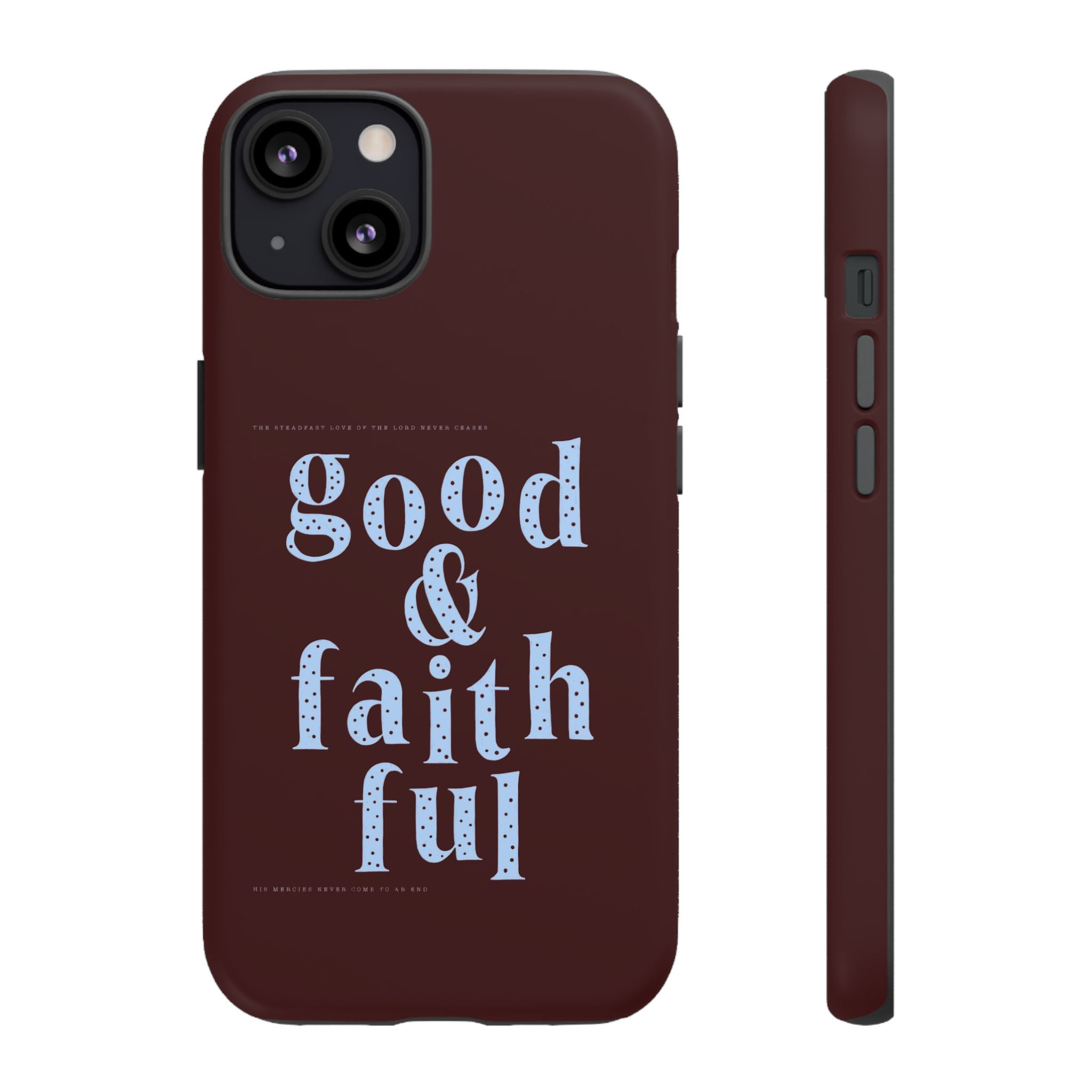Good & Faithful  — Inspirational Protective Phone Case