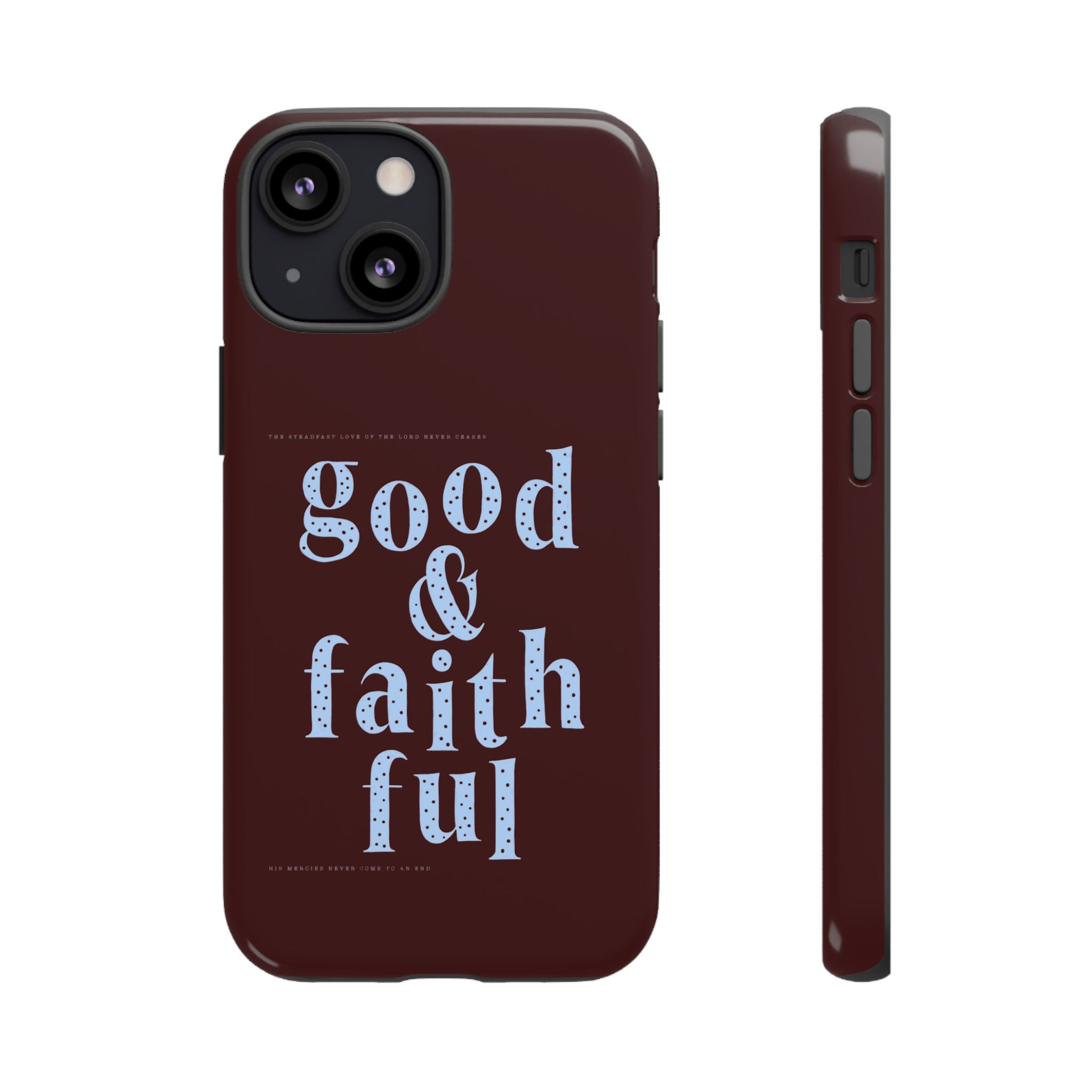 Good & Faithful  — Inspirational Protective Phone Case