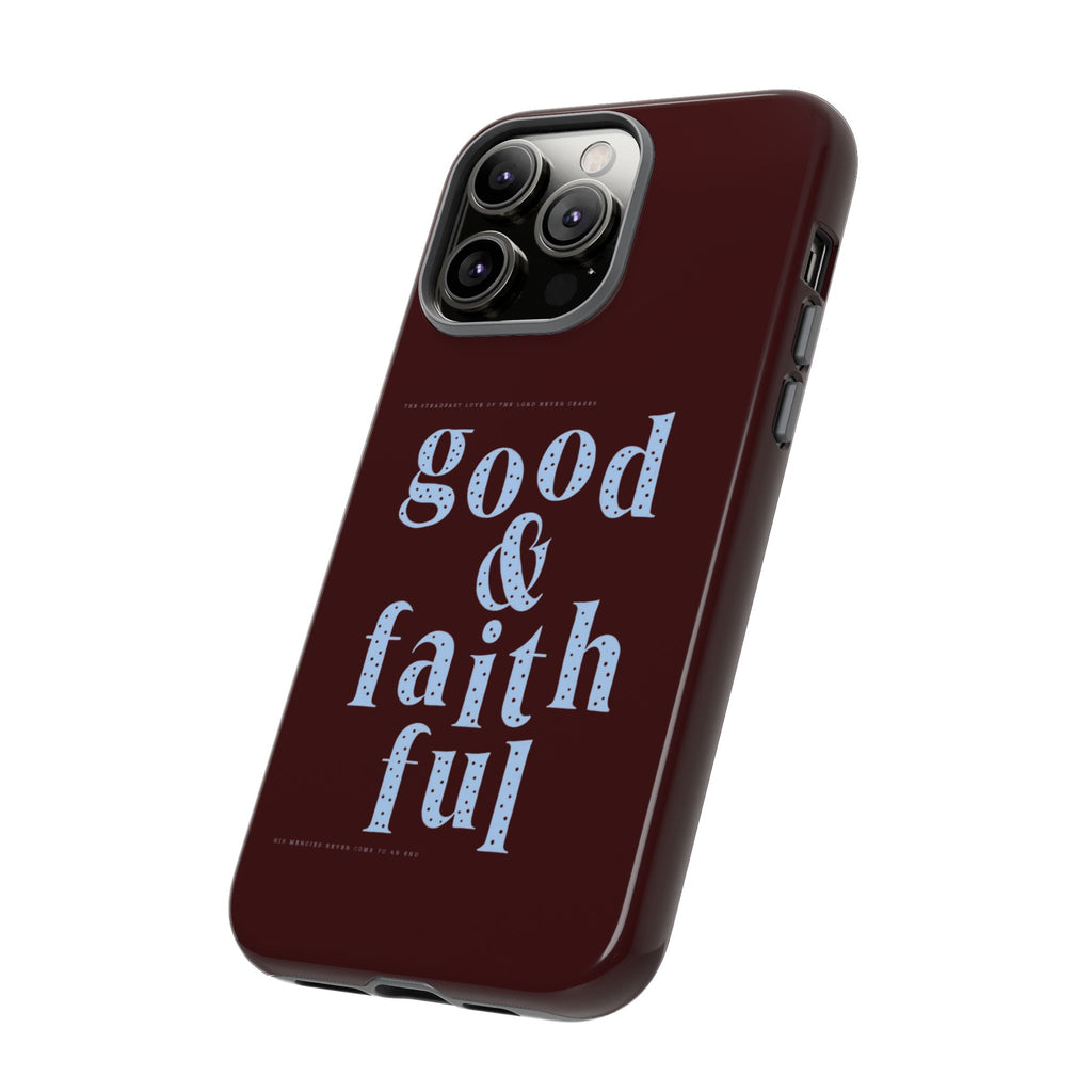Good & Faithful  — Inspirational Protective Phone Case