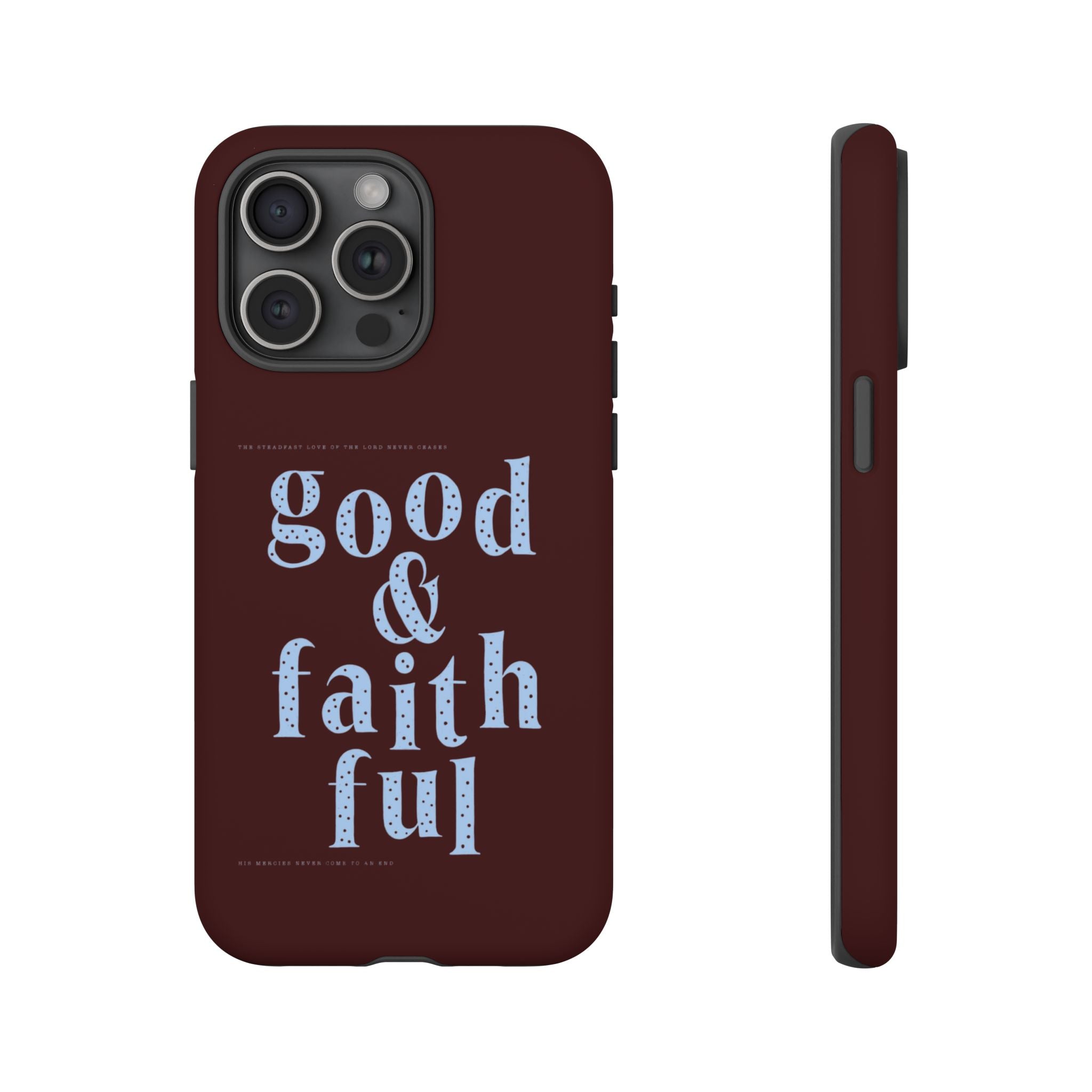 Good & Faithful  — Inspirational Protective Phone Case