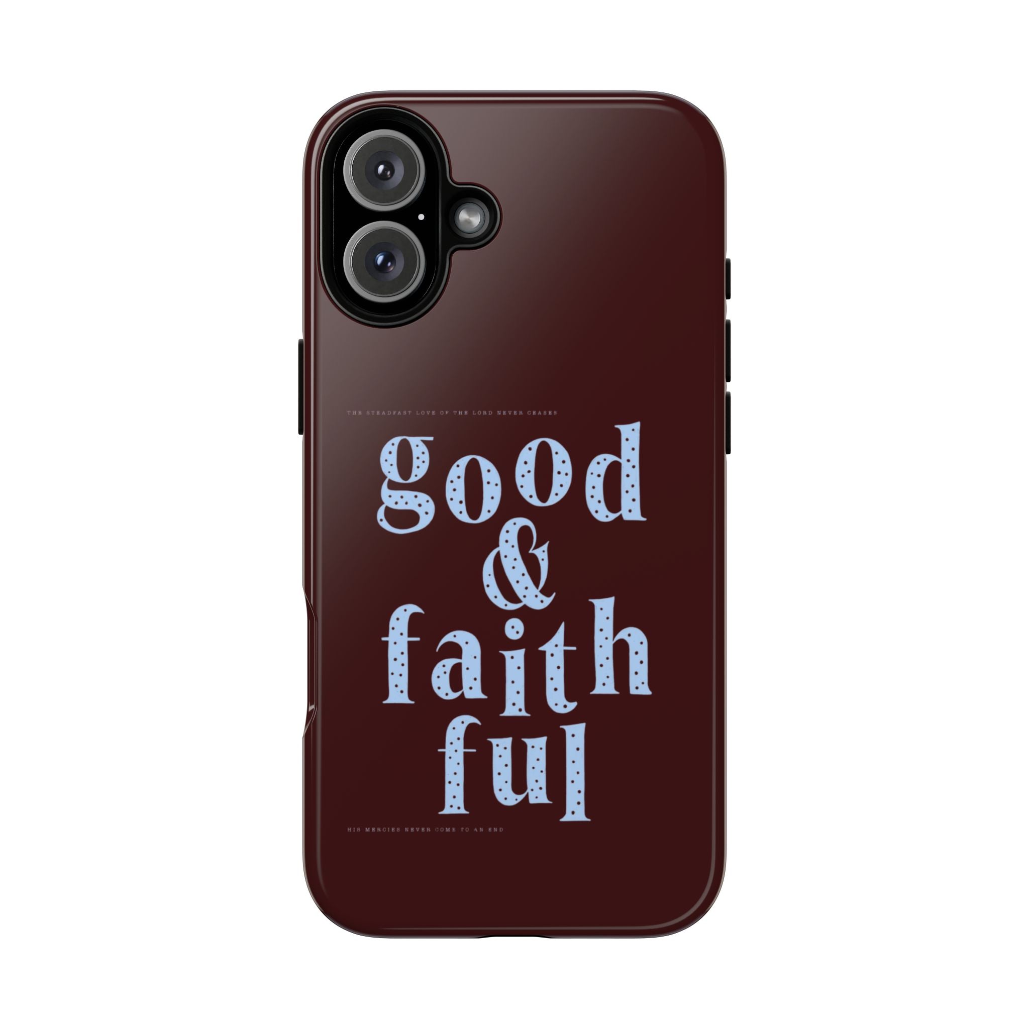 Good & Faithful  — Inspirational Protective Phone Case