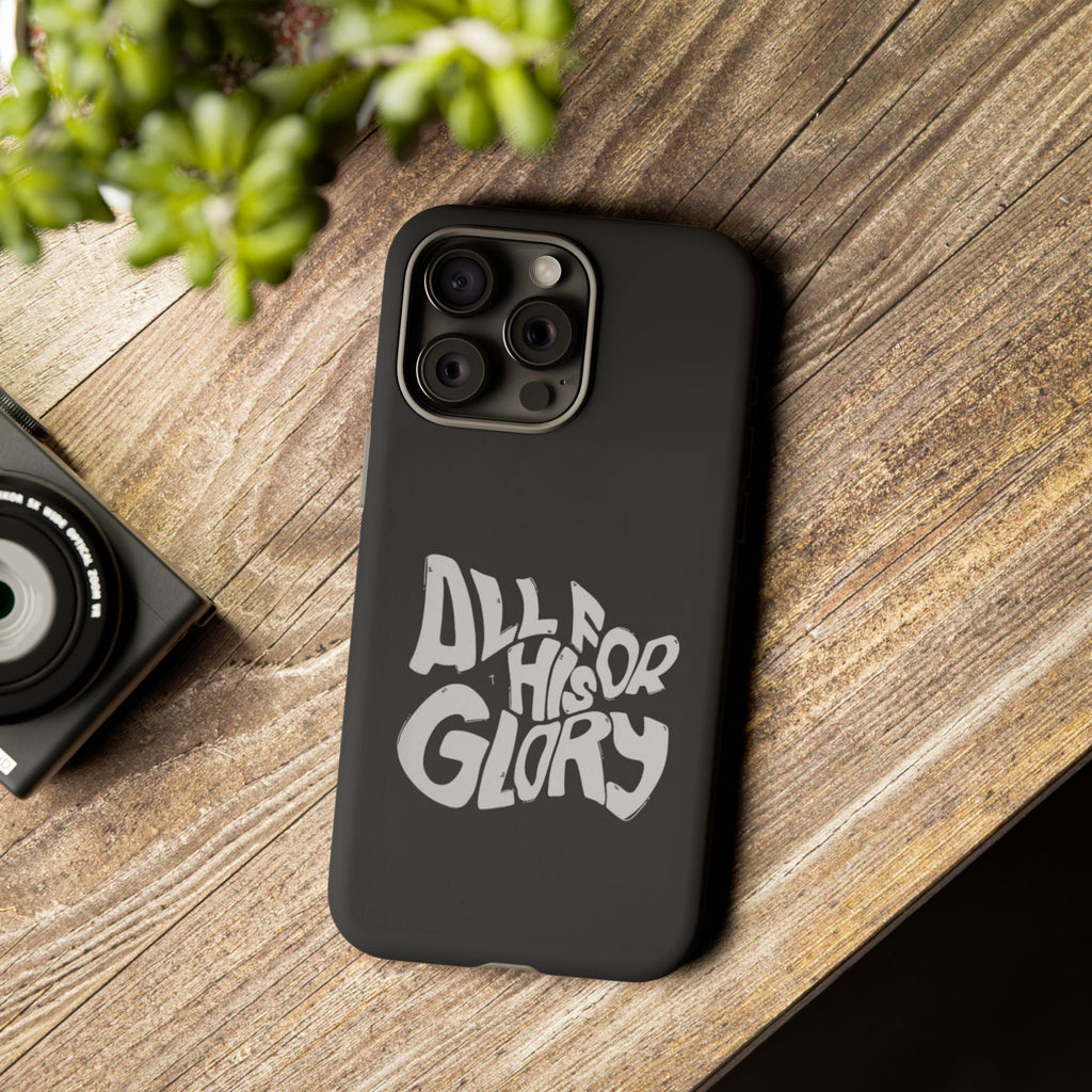 All For His Glory Phone Case — Christian Faith Script Protective Cover