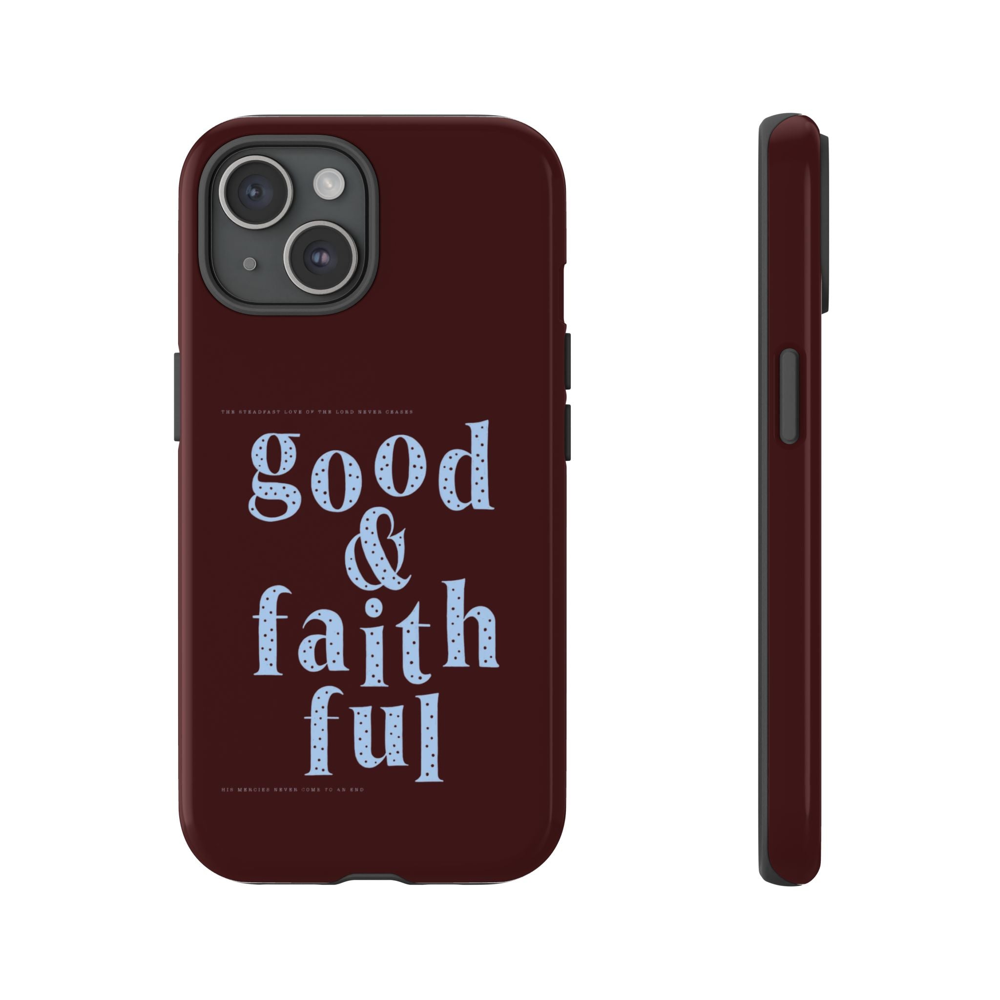 Good & Faithful  — Inspirational Protective Phone Case