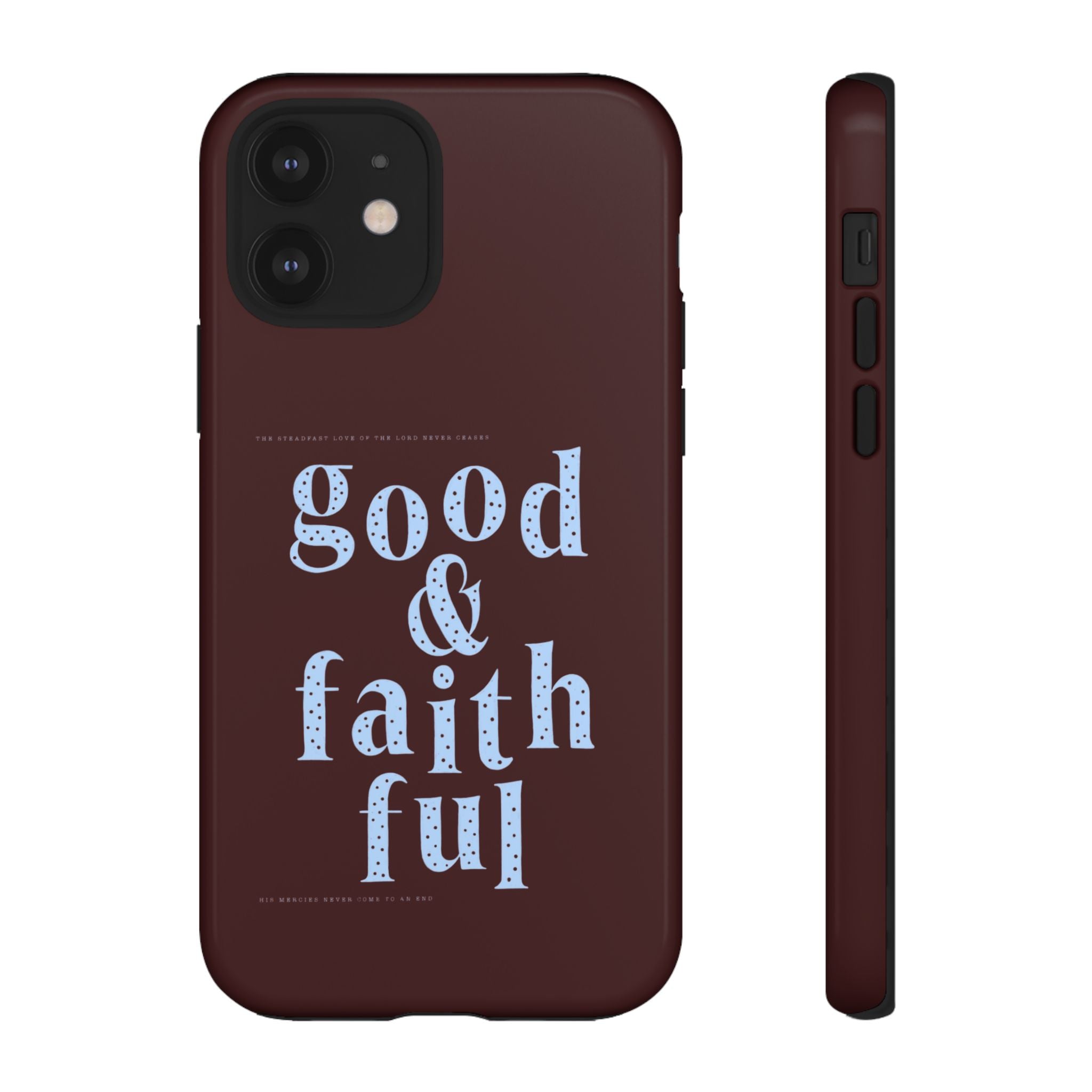 Good & Faithful  — Inspirational Protective Phone Case