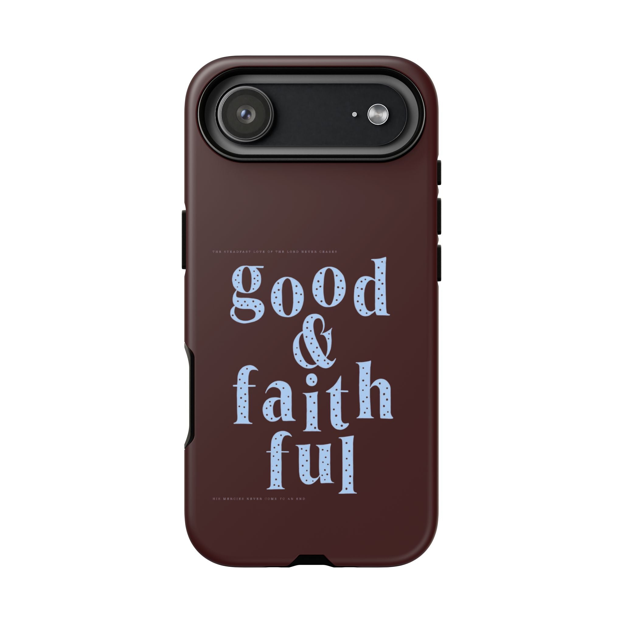 Good & Faithful  — Inspirational Protective Phone Case