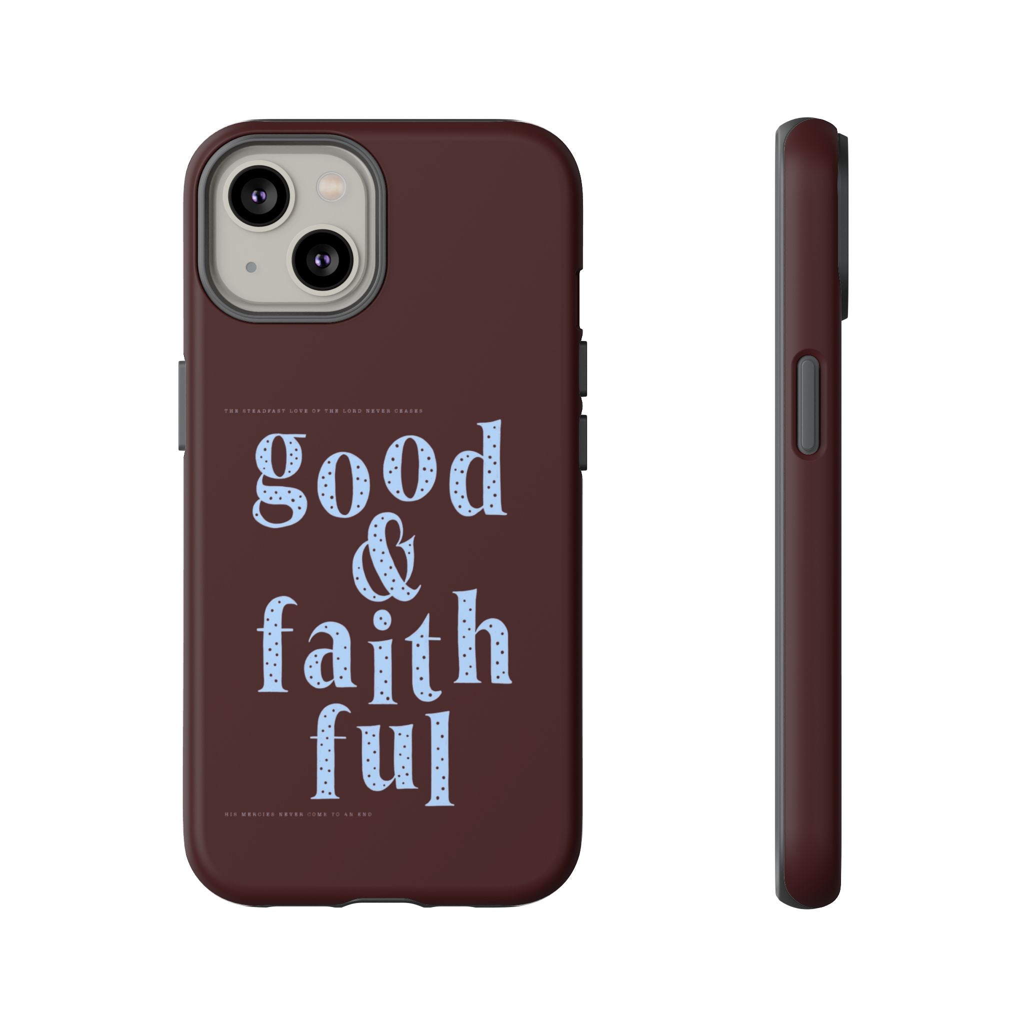 Good & Faithful  — Inspirational Protective Phone Case