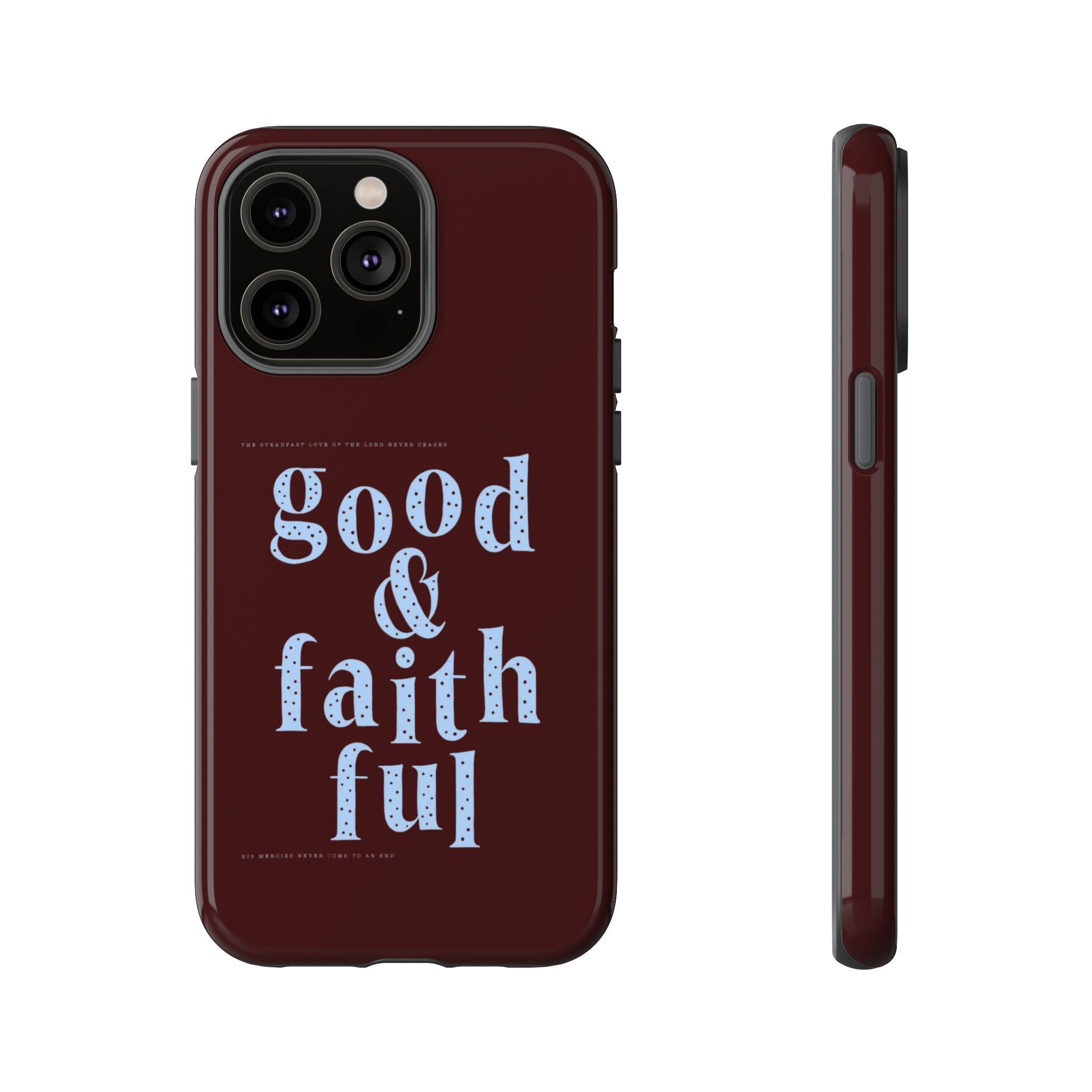 Good & Faithful  — Inspirational Protective Phone Case