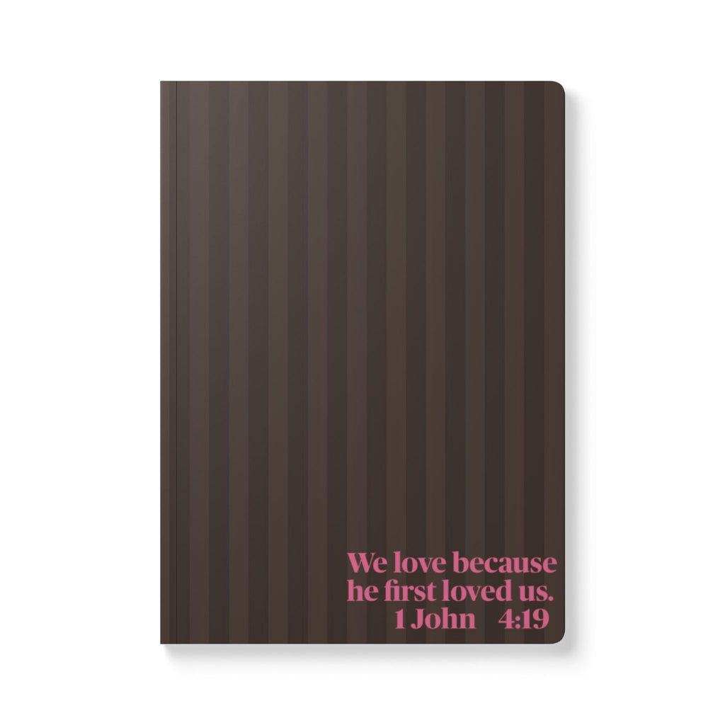 "We love because He first loved us" (1 John 4:19) Brown Striped Softcover Journal