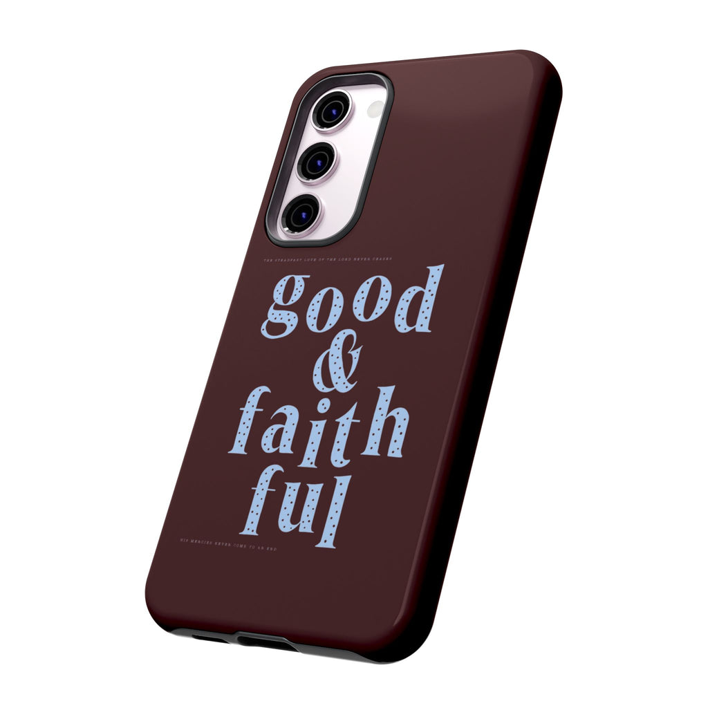 Good & Faithful  — Inspirational Protective Phone Case