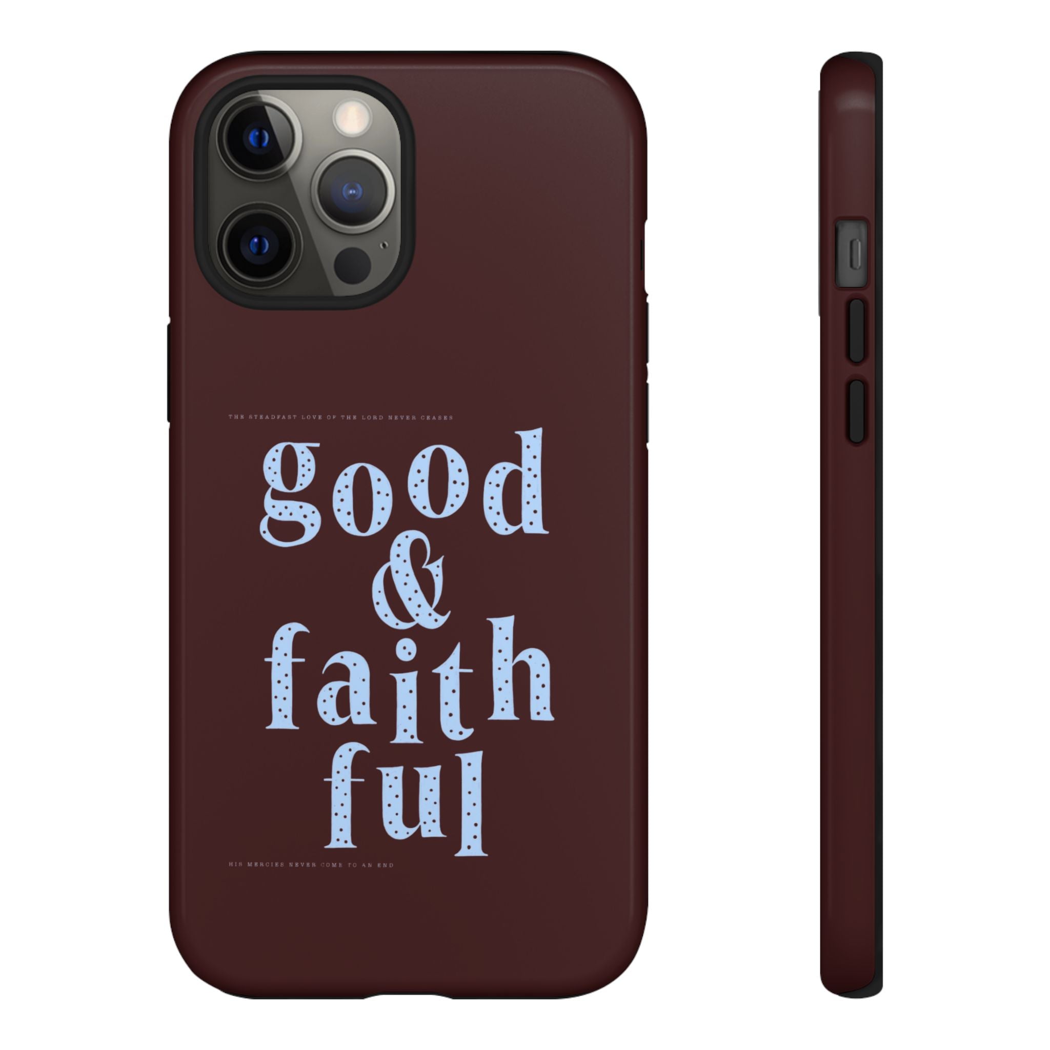 Good & Faithful  — Inspirational Protective Phone Case