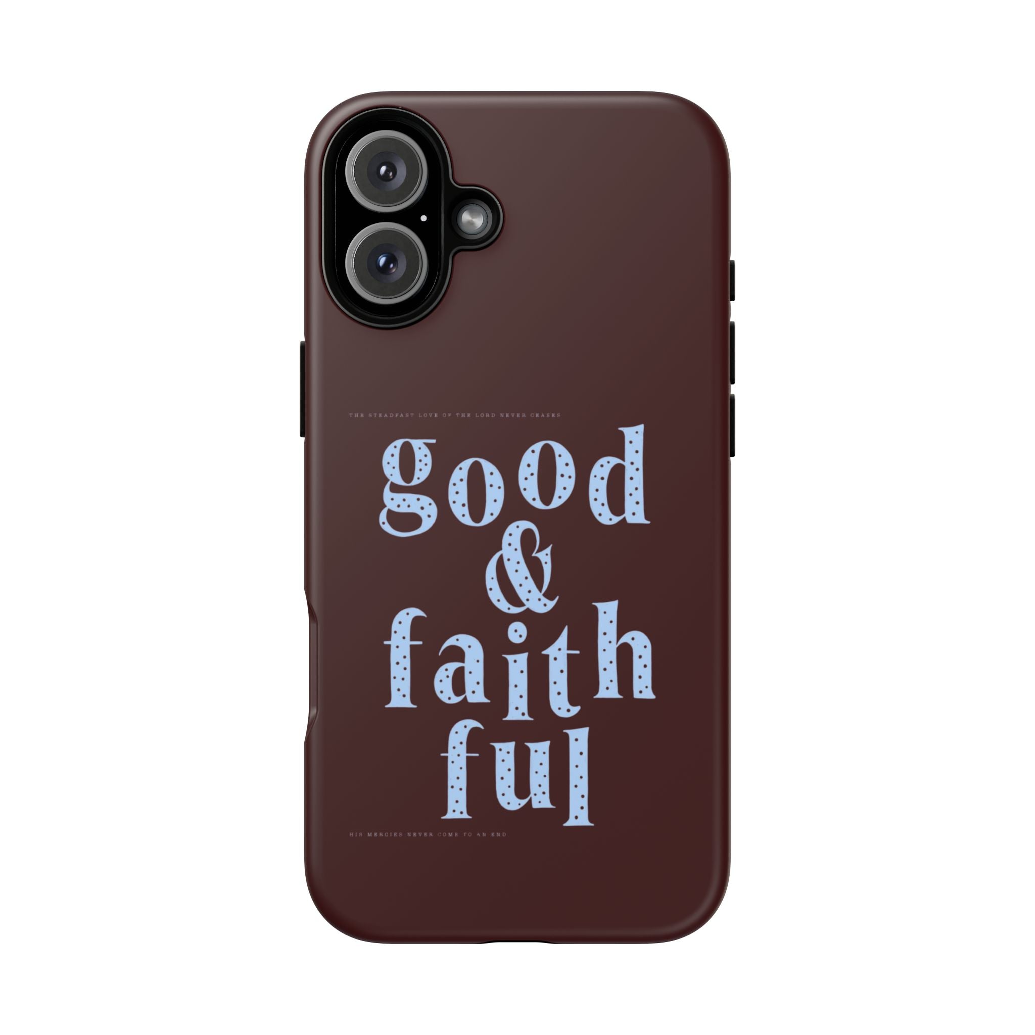 Good & Faithful  — Inspirational Protective Phone Case