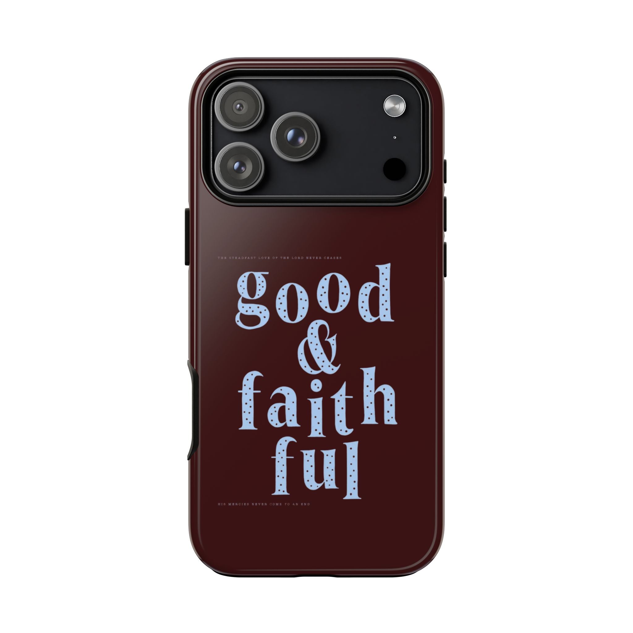 Good & Faithful  — Inspirational Protective Phone Case