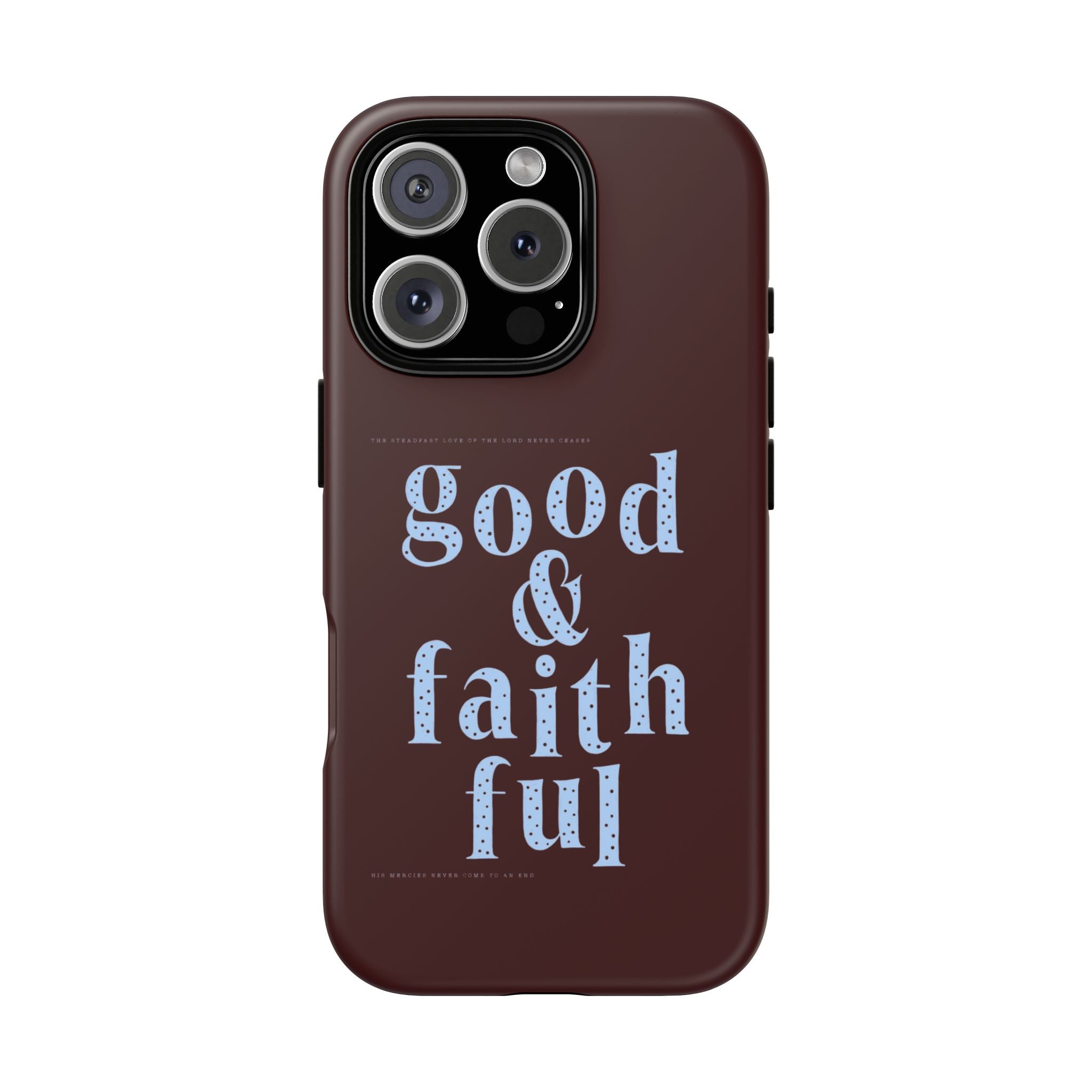 Good & Faithful  — Inspirational Protective Phone Case
